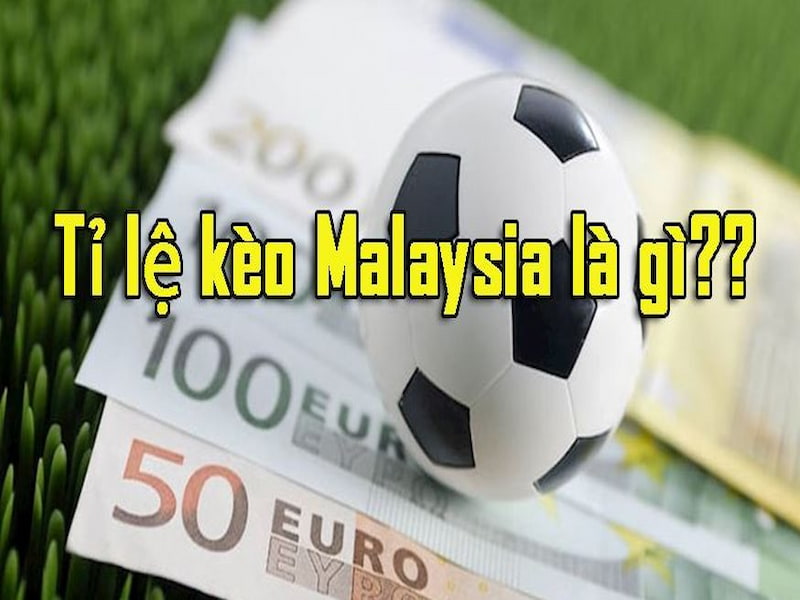 Kèo Malaysia - Hướng dẫn đọc kèo và cách tính tiền dễ hiểu 1 Đôi nét về kèo Malaysia trong bóng đá